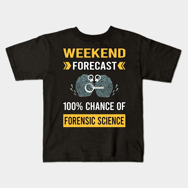 Weekend Forecast Forensic Science Forensics Kids T-Shirt by Good Day